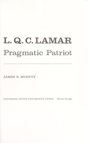 L. Q. C. Lamar: pragmatic patriot /