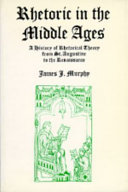 Rhetoric in the Middle Ages : a history of rhetorical theory from Saint Augustine to the Renaissance /