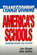 Transforming America's schools : an administrators' [as printed] call to action /