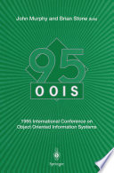OOIS' 95 : 1995 International Conference on Object Oriented Information Systems, 18-20 December 1995, Dublin. Proceedings /