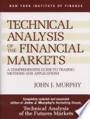 Technical analysis of the financial markets : a comprehensive guide to trading methods and applications /