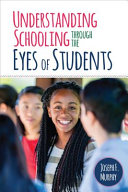 Understanding schooling through the eyes of students /