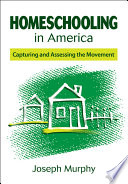 Homeschooling in America : capturing and assessing the movement /
