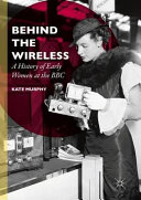Behind the wireless : : a history of early women at the BBC /