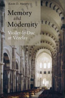 Memory and modernity : Viollet-le-Duc at Vézelay /