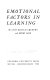 Emotional factors in learning /