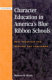 Character education in America's blue ribbon schools : best practices for meeting the challenge /