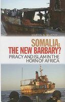 Somalia, the new Barbary? : piracy and Islam in the Horn of Africa /
