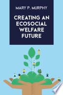 Creating an ecosocial welfare future /