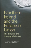 Northern Ireland and the European Union : the dynamics of a changing relationship /