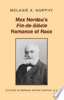 Max Nordau's fin-de-siècle romance of race /