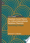 Quantum Social Theory for Critical International Relations Theorists  : Quantizing Critique /