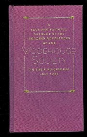 A true and faithful account of the amazing adventures of the Wodehouse Society on their pilgrimage, July 1989 /