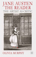 Jane Austen the reader : the artist as critic /