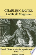 Charles Gravier, Comte de Vergennes : French diplomacy in the age of revolution, 1719-1787 /