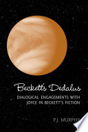 Beckett's Dedalus : dialogical engagements with Joyce in Beckett's fiction /