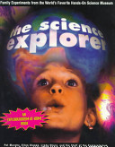 The science explorer : family experiments from the world's favorite hands-on science museum /