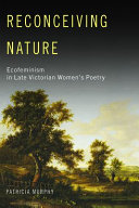 Reconceiving nature : ecofeminism in late Victorian women's poetry /