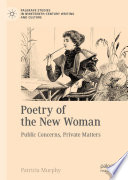 Poetry of the New Woman : Public Concerns, Private Matters /