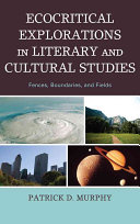 Ecocritical explorations in literary and cultural studies : fences, boundaries, and fields /