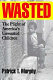 Wasted : the plight of America's unwanted children /
