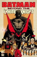 Batman, beyond the White Knight ; Batman, White Knight presents: Red Hood /