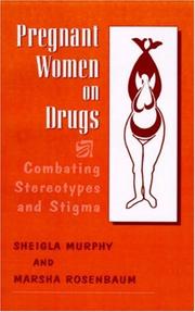 Pregnant women on drugs : combating stereotypes and stigma /