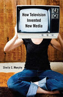 How television invented new media /