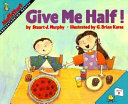 Give me half! /