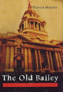 The Old Bailey : eight centuries of crime, cruelty, and corruption /