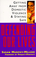 Defending our lives : getting away from domestic violence and staying safe /