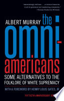 The omni-Americans : some alternatives to the folklore of white supremacy /