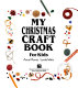 My Christmas craft book for kids /