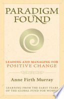 Paradigm found : leading and managing for positive change /