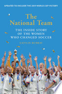 The national team : the inside story of the women who changed soccer /