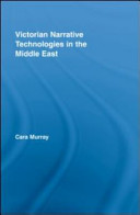 Victorian narrative technologies in the Middle East /