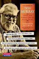 The essential Don Murray : lessons from America's greatest writing teacher /