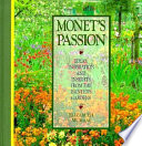 Monet's passion : ideas, inspiration and insights from the painter's garden /