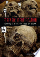 Forensic identification : putting a name and face on death /