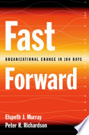 Fast forward : organizational change in 100 days /