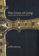 The Cross of Cong : a masterpiece of medieval Irish art /