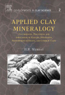 Applied clay mineralogy : occurrences, processing, and application of kaolins, bentonites, palygorskite-sepiolite, and common clays /