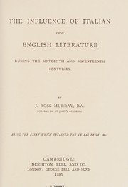 The influence of Italian upon English literature during the sixteenth and seventeenth centuries /