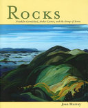 Rocks : Franklin Carmichael, Arthur Lismer, and the Group of Seven /