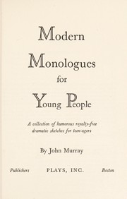 Modern monologues for young people : a collection of humorous royalty-free dramatic sketches for teen-agers /
