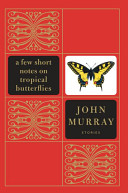 A few short notes on tropical butterflies : stories /