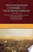 Technologies of power in the Victorian period : print culture, human labor, and new modes of critique in Charles Dickens's Hard times, Charlotte Brontë's Shirley, and George Eliot's Felix Holt /