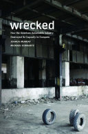 Wrecked : how the American automobile industry destroyed its capacity to compete /