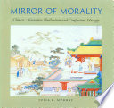 Mirror of morality : Chinese narrative illustration and Confucian ideology /