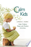 Calm kids : help children relax with mindful activities /